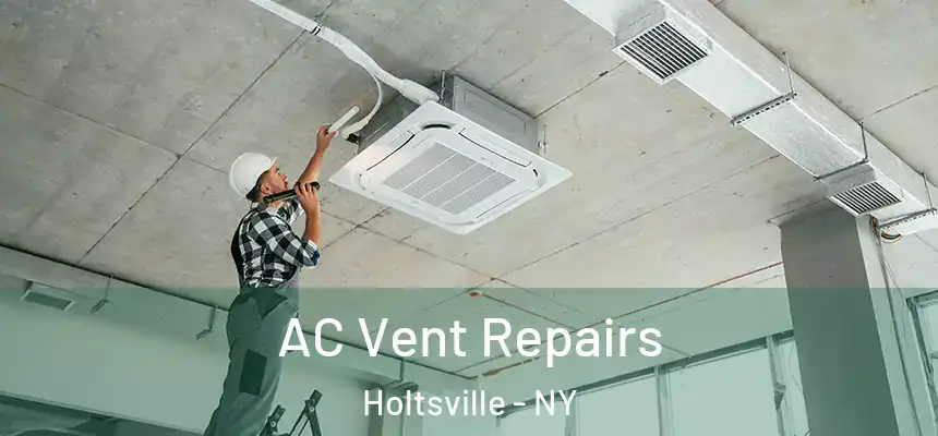  AC Vent Repairs Holtsville - NY