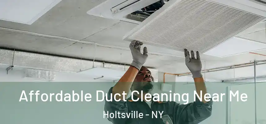  Affordable Duct Cleaning Near Me Holtsville - NY