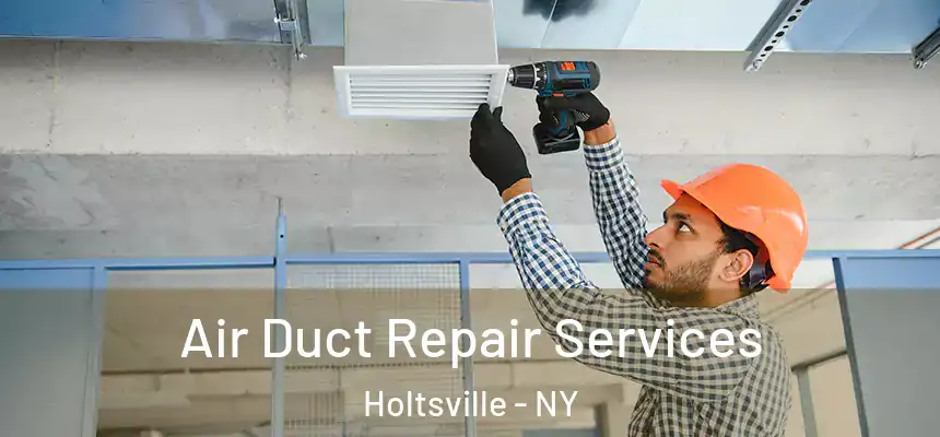  Air Duct Repair Services Holtsville - NY