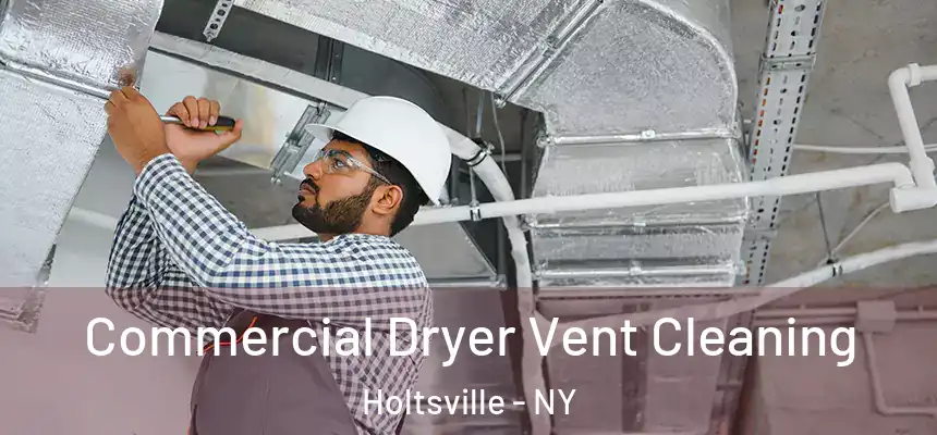  Commercial Dryer Vent Cleaning Holtsville - NY