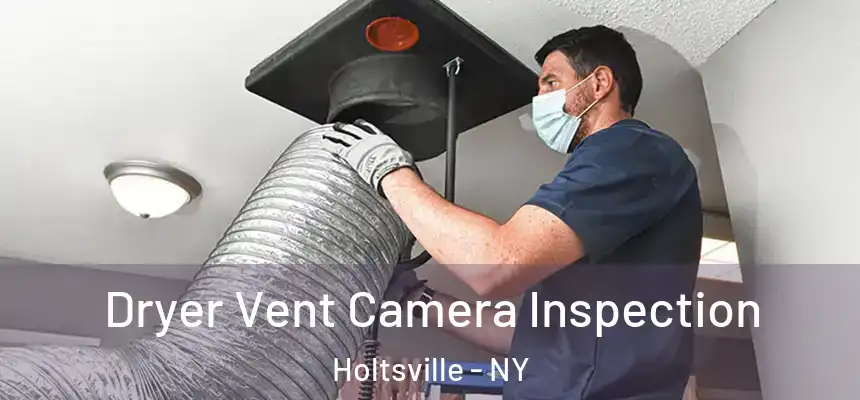  Dryer Vent Camera Inspection Holtsville - NY