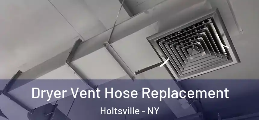  Dryer Vent Hose Replacement Holtsville - NY