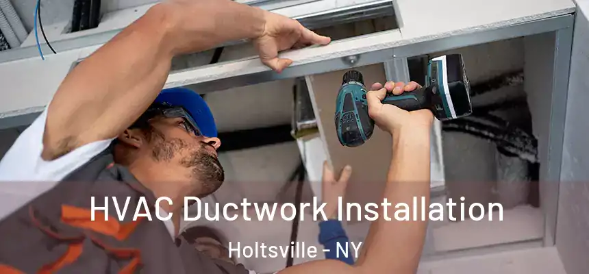  HVAC Ductwork Installation Holtsville - NY