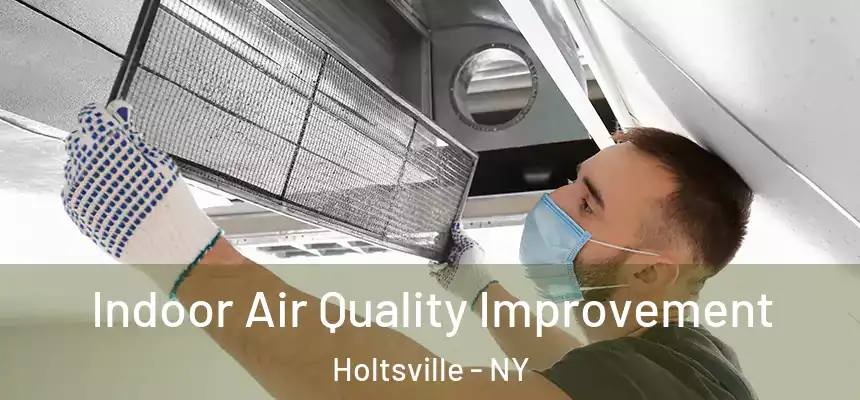  Indoor Air Quality Improvement Holtsville - NY