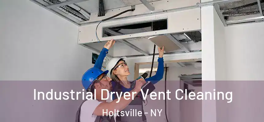 Industrial Dryer Vent Cleaning Holtsville - NY