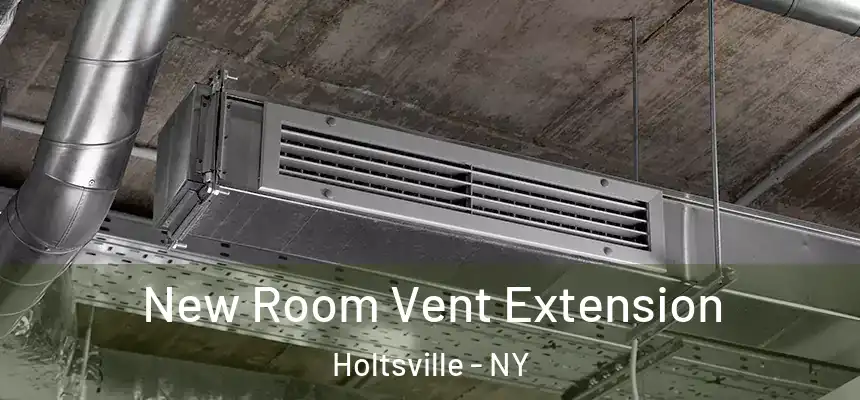 New Room Vent Extension Holtsville - NY