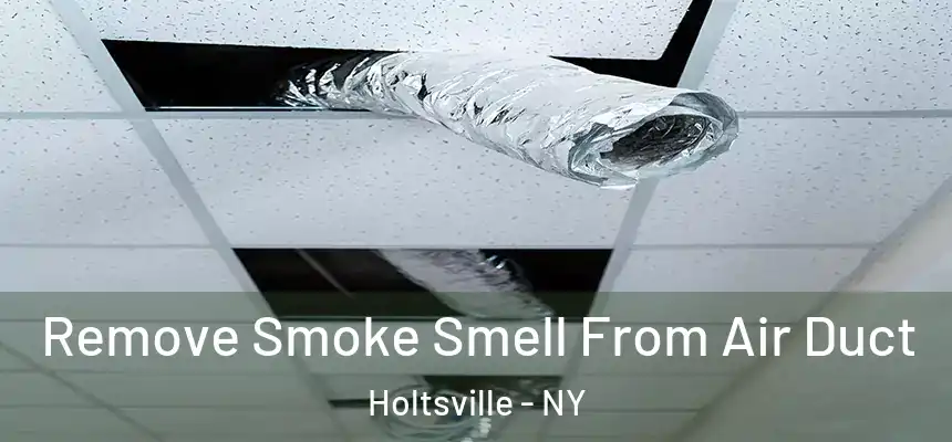  Remove Smoke Smell From Air Duct Holtsville - NY